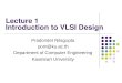 Lecture 1 Introduction to VLSI Design Pradondet Nilagupta pom@ku.ac.th Department of Computer Engineering Kasetsart University