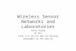Wireless Sensor Networks and Laboratories Polly Huang EE NTU phuang phuang@cc.ee.ntu.edu.tw