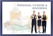Objectives By the end of this session students will learn… The importance of Personal Hygiene and Grooming Hotel Grooming