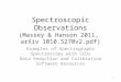Spectroscopic Observations (Massey & Hanson 2011, arXiv 1010.5270v2.pdf) Examples of Spectrographs Spectroscopy with CCDs Data Reduction and Calibration