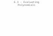 6.3 – Evaluating Polynomials. degree (of a monomial) 5x 2 y 3 degree =