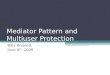Mediator Pattern and Multiuser Protection Billy Bennett June 8 th, 2009