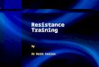 Resistance Training By Dr Derik Coetzee Resistance Training