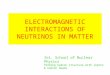ELECTROMAGNETIC INTERACTIONS OF NEUTRINOS IN MATTER Int. School of Nuclear Physics Probing hadron structure with lepton & hadron beams