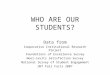 WHO ARE OUR STUDENTS? Data from Cooperative Institutional Research Project Foundations of Excellence Survey Noel-Levitz Satisfaction Survey National Survey