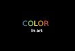 COLOR In art. An element of art Has three properties: (1) HUE the color name, e.g., red, yellow, blue, etc. (2) INTENSITY the purity and strength of a