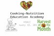 Cooking-Nutrition Education Academy ASWLC January 16, 2015