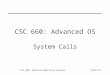 CSC 660: Advanced Operating SystemsSlide #1 CSC 660: Advanced OS System Calls