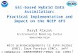 GSI-based Hybrid Data Assimilation: Practical Implementation and impact on the NCEP GFS Daryl Kleist Environmental Modeling Center NOAA/NWS/NCEP With acknowledgements