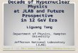 Decade of Hypernuclear Physics at JLAB and Future Prospective in 12 GeV Era Liguang Tang Department of Physics, Hampton University & Jefferson National