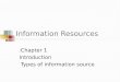 Information Resources Chapter 1: Introduction Types of information source