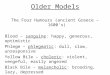 Older Models The Four Humours (ancient Greece – 1600’s) Blood – sanguine: happy, generous, optimistic Phlegm – phlegmatic: dull, slow, unresponsive Yellow