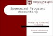 Sponsored Programs Accounting Managing External Funding Welcome & Introductions