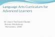 Language Arts Curriculum for Advanced Learners Dr. Joyce VanTassel-Baska Brunei Workshops November, 2009