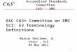 1 Accredited Standards Committee C63 ® - EMC ASC C63® Committee on EMC SC2: E3 Terminology Definitions Marcus Shellman, Jr. Chair, SC2 09 May 2013