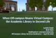 When Off-campus Means Virtual Campus: the Academic Library in Second Life Lynette Ralph Beth Stahr Southeastern Louisiana University Off-Campus Library