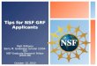 Tips for NSF GRF Applicants Matt Williams Barry M. Goldwater Scholar (2004-05) NSF Graduate Research Fellow (2005-08) October 13, 2010