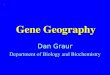 1 Gene Geography Dan Graur Department of Biology and Biochemistry 3c
