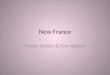 New France French Settlers & First Nations. New France New France is the term used to describe the territory in North America claimed by France New France
