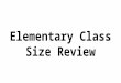 Elementary Class Size Review. Summary of Research on Class Size Reduction of Primary Classes The studies in support of class size reduction indicate: