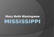Mary Beth Blasingame. History of Community Colleges in Mississippi  1908 – Mississippi Legislature passed laws allowing counties to establish agricultural