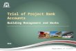 Department of Finance Building Management and Works Trial of Project Bank Accounts 2014
