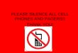 PLEASE SILENCE ALL CELL PHONES AND PAGERS!! THANK YOU!