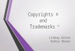 Copyrights © and Trademarks ® Lindsay Gilson Ruthie Sherer
