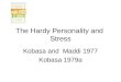The Hardy Personality and Stress Kobasa and Maddi 1977 Kobasa 1979a