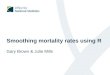 Smoothing mortality rates using R Gary Brown & Julie Mills