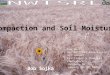 Compaction and Soil Moisture Bob Sojka Far West Agribusiness Association 32 nd Annual Fertilizer & Chemical Conference Jackpot, NV January 10-12, 2005