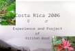 Costa Rica 2006 ♀ ♂ Experience and Project of Kirsten Wood