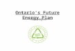 Ontario’s Future Energy Plan Abridged. Ontario’s Electricity Accomplishments 2003-2010 Until 2003, ___% of electricity generation came from polluting