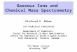 Gaseous Ions and Chemical Mass Spectrometry Diethard K. Böhme Ion Chemistry Laboratory Department of Chemistry Centre for Research in Mass Spectrometry