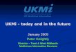 UKMi – today and in the future January 2009 Peter Golightly Director – Trent & West Midlands Medicines Information Services
