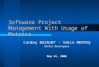 Software Project Management With Usage of Metrics Candaş BOZKURT - Tekin MENTEŞ Delta Aerospace May 21, 2004