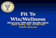 Fit To Win/Wellness DiLorenzo TRICARE Health Clinic Dave Holes, MA, ACSM-HFI Health Educator