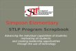 STLP Program Scrapbook Advancing the individual capabilities of students; motivating all students; and creating leadership opportunities through the use
