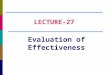 Evaluation of Effectiveness LECTURE-27. Chapter Questions  What are the common methods of measurements  The control and evaluation process  Evaluating
