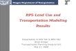 RPS Land Use and Transportation Modeling Results Presentation to RPS TAC & MPO TAC Brian Gregor Transportation Planning Analysis Unit May 17, 2006