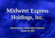 Midwest Express Holdings, Inc. Raymond James Growth Airline Conference January 30, 2003