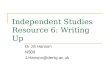 Independent Studies Resource 6: Writing Up Dr Jill Hanson N509 J.Hanson@derby.ac.uk