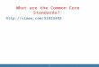 What are the Common Core Standards?  1