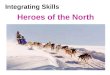 Integrating Skills Heroes of the North. I Lead-in 1 Can you guess who are these people? 2 Where do they live? 3 what kind of transportation do they use?