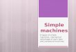 Simple machines 6 types of simple machines, mechanical advantage of each type and compound machines
