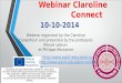 Grundtvig - Thesaurus Webinar Claroline Connect 10-10-2014 Grundtvig Learning Partnership "Thesaurus" 2013-2015 has been funded with support from the European