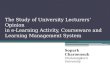 Sopark Charoensuk Chulalongkorn University. The Study of University Lecturers’ Opinion in e-Learning Activity, Courseware and Learning Management System