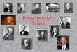 Presidential Trivia. Question: Eight of our Presidents were born British subjects. Identify five of these presidents. Answer: George Washington, John
