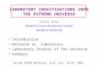 LABORATORY INVESTIGATIONS INTO THE EXTREME UNIVERSE Pisin Chen Stanford Linear Accelerator Center Stanford University Introduction Universe as Laboratory