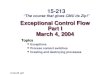 Exceptional Control Flow Part I March 4, 2004 Topics Exceptions Process context switches Creating and destroying processes class16.ppt 15-213 “The course